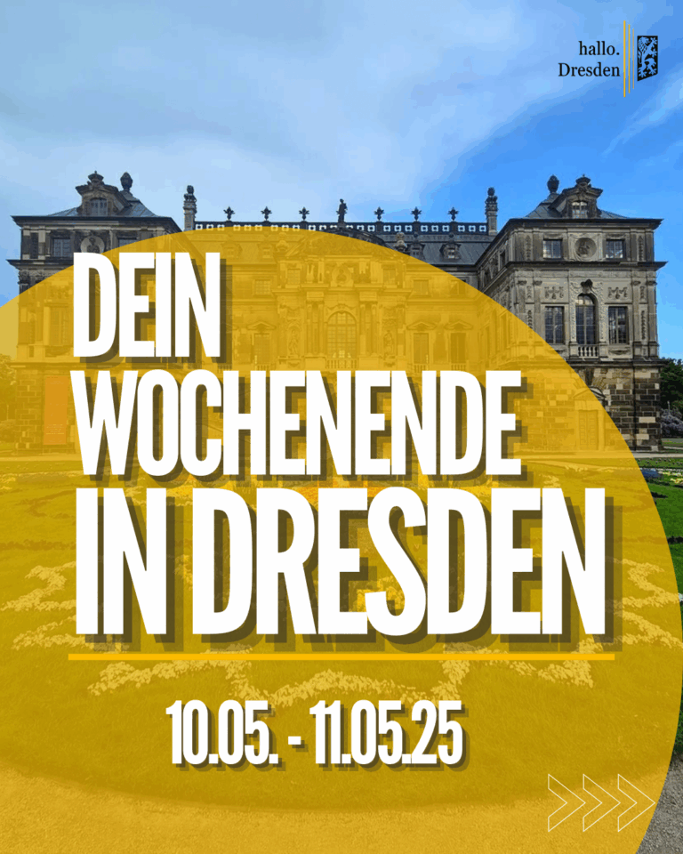 Dein Wochenende in Dresden  10.05 - 11.05.2025